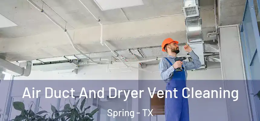 Air Duct And Dryer Vent Cleaning Spring - TX