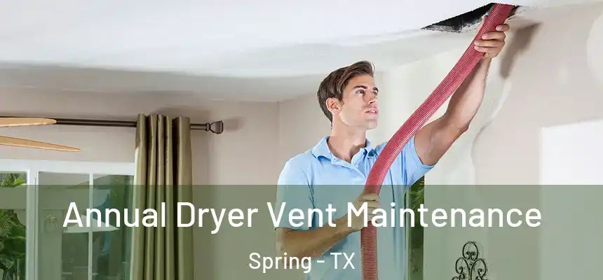 Annual Dryer Vent Maintenance Spring - TX