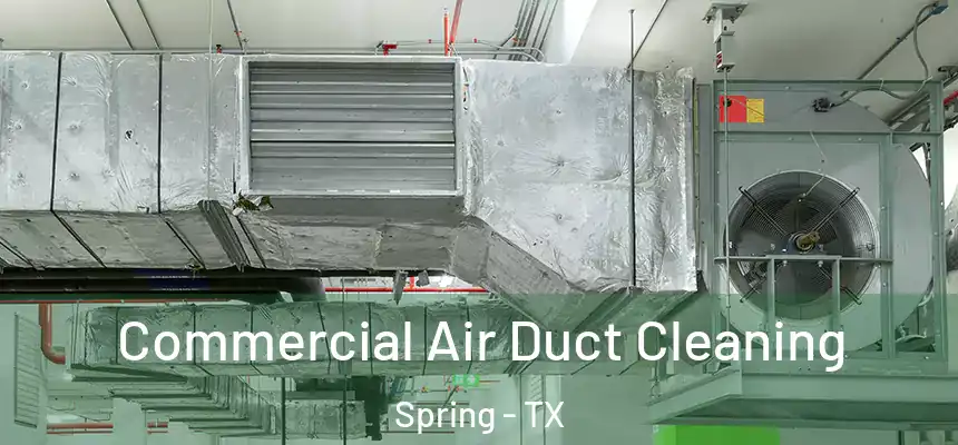 Commercial Air Duct Cleaning Spring - TX
