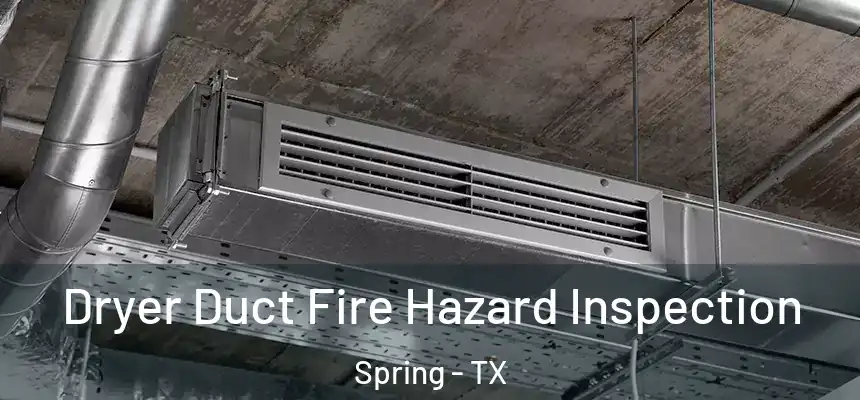  Dryer Duct Fire Hazard Inspection Spring - TX