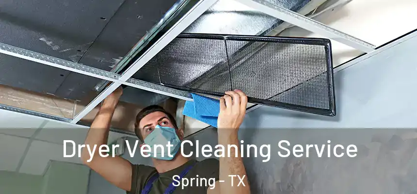 Dryer Vent Cleaning Service Spring - TX