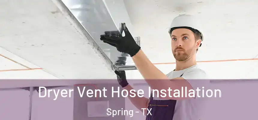  Dryer Vent Hose Installation Spring - TX