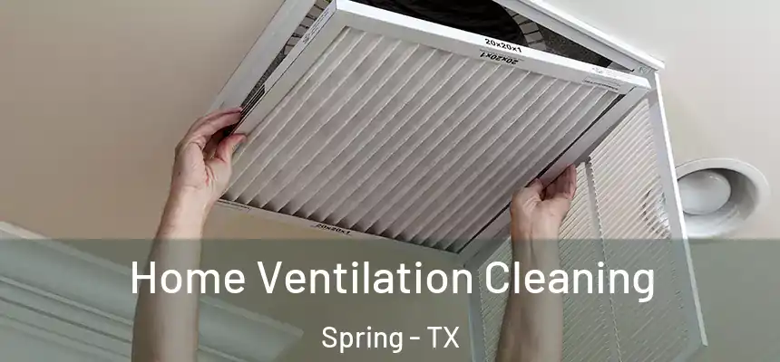 Home Ventilation Cleaning Spring - TX