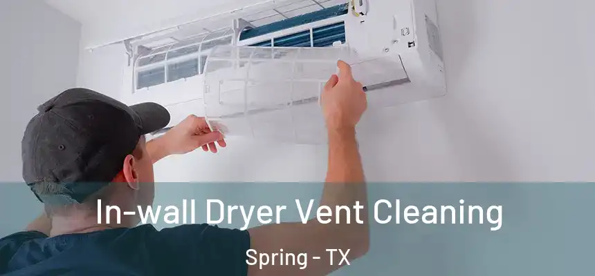 In-wall Dryer Vent Cleaning Spring - TX