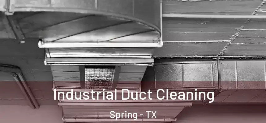 Industrial Duct Cleaning Spring - TX
