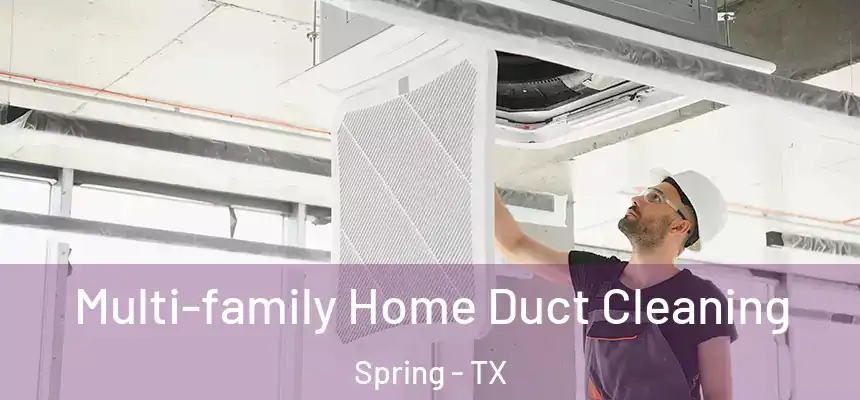 Multi-family Home Duct Cleaning Spring - TX