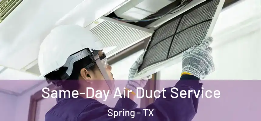 Same-Day Air Duct Service Spring - TX