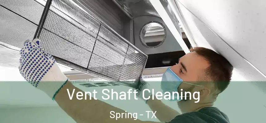 Vent Shaft Cleaning Spring - TX