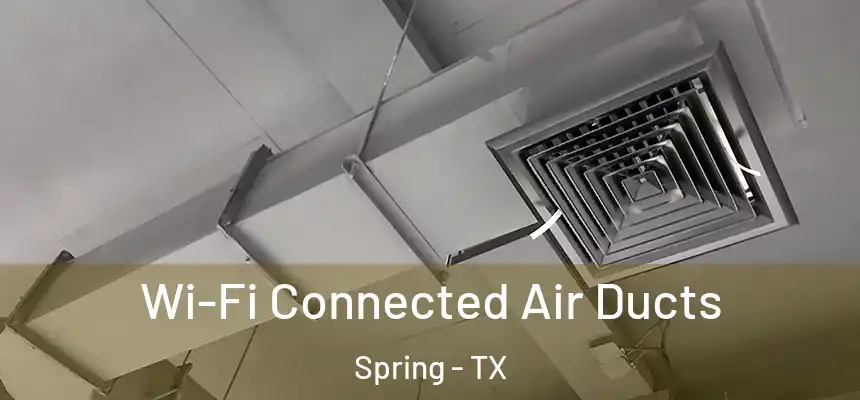 Wi-Fi Connected Air Ducts Spring - TX